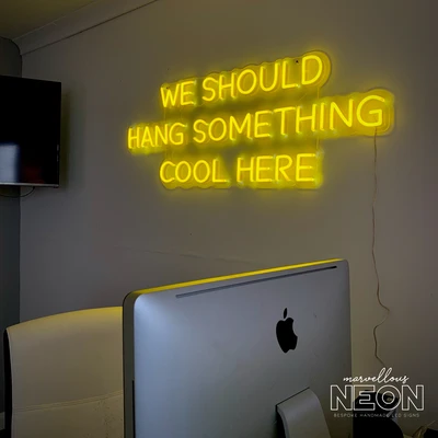 We should hang something cool here neon sign - Marvellous Neon