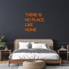 'There is no place like home' Neon Sign - Marvellous Neon