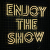 'Enjoy The Show' LED Neon Sign - Marvellous Neon