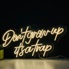  Don'T Grow Up, It'S A Trap Led Sign - Marvellous Neon