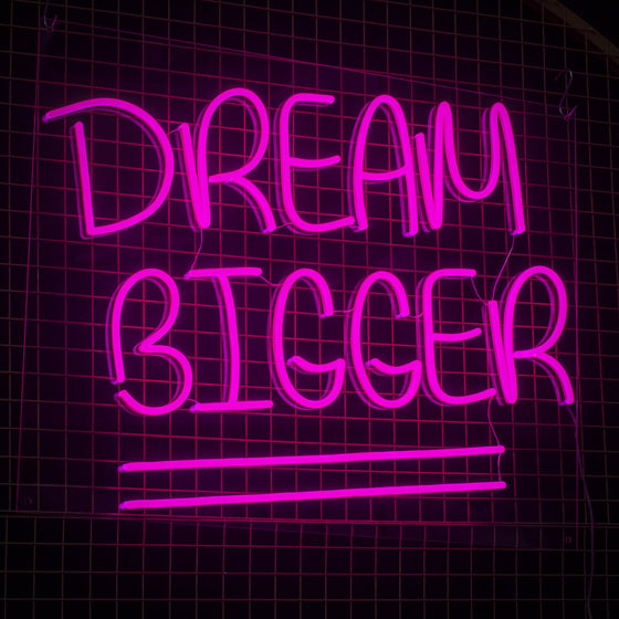 Dream Bigger Neon Sign - Marvellous Neon