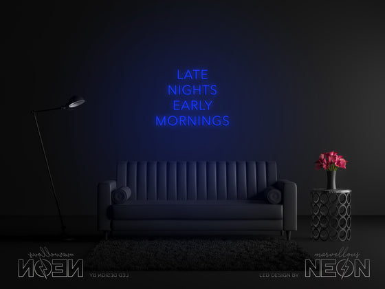 'Late Nights Early Mornings' Neon Sign - Marvellous Neon