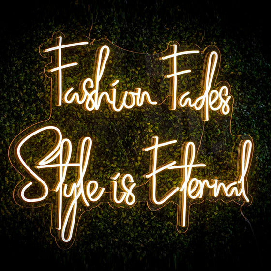 Fashion Fades Style Is Eternal Led Sign - Marvellous Neon