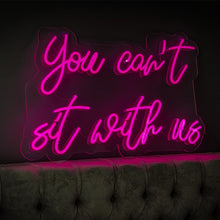 You Can't Sit With Us - Marvellous Neon