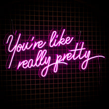  You're Like Really Pretty Neon Sign - Marvellous Neon